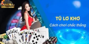 bi-quyet-choi-bai-tu-lo-kho-5