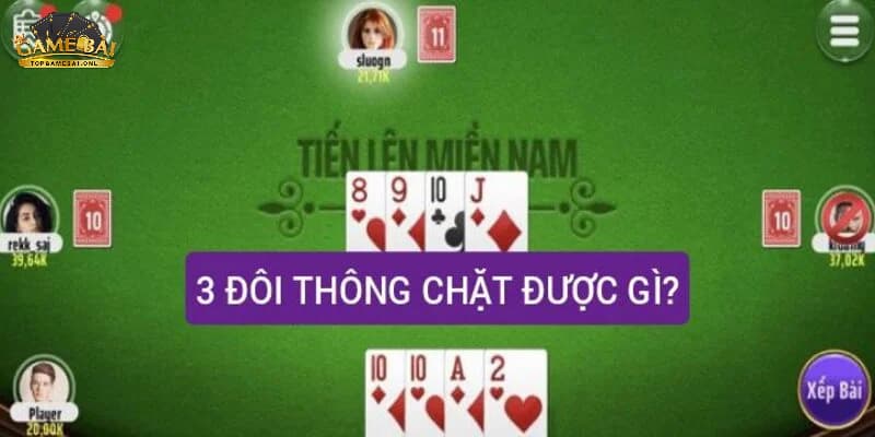 Mẹo Đánh 3 Đôi Thông Tiến Lên Hiệu Quả Cùng Game Bài Đổi Thưởng 4 Một số câu hỏi về phương pháp Chặt trong mẹo đánh 3 đôi thông tiến lên
