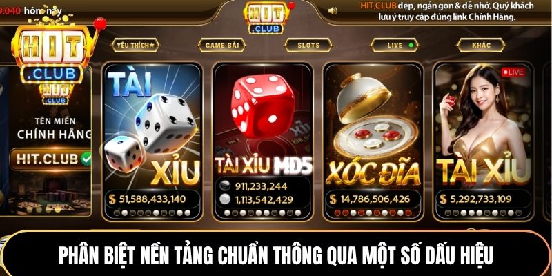 Phân Biệt Thật Giả Hitclub - Bí Kíp Cho Trải Nghiệm Trọn Vẹn 2 Phân biệt nền tảng chuẩn thông qua một số dấu hiệu